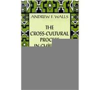 The Cross-Cultural Process in Christian History Andrew F. Walls (Auteur)