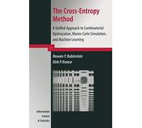 The Cross-Entropy Method: A Unified Approach To Combinatorial Optimization, Monte-Carlo Simulation, and Machine Learning