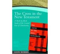 The Cross in the New Testament: A Bookbybook Study of the Central Fact of Christianity Morris, Leon (Auteur)