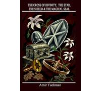 The Cross of Divinity, The Star, The Shield & The Magical Seal