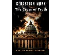 The Cross of Truth: A battle against betrayal