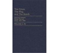 The Cross, the Flag and the Bomb, Contributions to the Study of Religion William A. Au (Auteur)