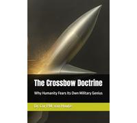 The Crossbow Doctrine: Why Humanity Fears Its Own Military Genius