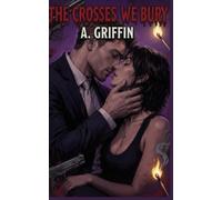 The Crosses We Bury