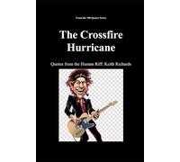 The Crossfire Hurricane: Quotes from the Human Riff: Keith Richards