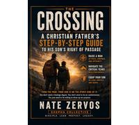 The Crossing: A Christian Father's Step-by-Step Guide to His Son's Rite of Passage