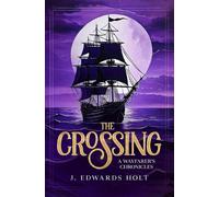 The Crossing: A Wayfarer's Chronicles