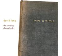 The Crossing - David Lang: Poor Hymnal [Compact Discs]