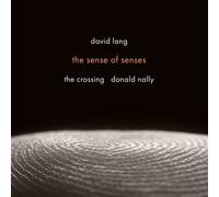 The Crossing - David Lang: The Sense Of Senses [Compact Discs]