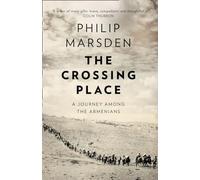 The Crossing Place: A Journey Among the Armenians