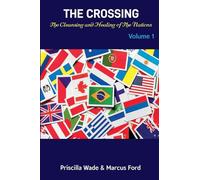 The Crossing, The Cleansing and Healing of The Nations Vol. 1