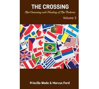 The Crossing, The Cleansing and Healing of The Nations Vol. 3