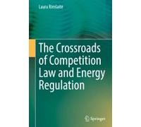 The Crossroads Of Competition Law And Energy Regulation