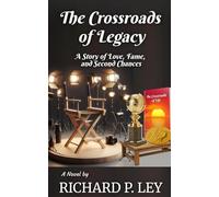The Crossroads of Legacy: A Story of Love, Fame, and Second Chances