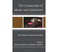 The Crossroads of Music and Literature: New Essays on the Muse of Song