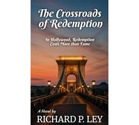 The Crossroads of Redemption: In Hollywood, Redemption Costs More than Fame