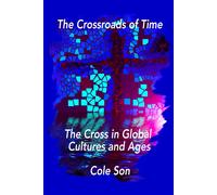 The Crossroads Of Time: The Cross In Global Cultures And Ages. "Secrets To Lasting Affection.