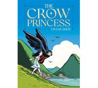 The Crow Princess A Graphic Novel - Vivian Zhou - First Second - ebook (ePub) - Livre