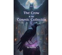 The Crow & the Cosmic Collector: War of the Veil Book Five