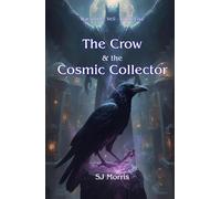 The Crow & the Cosmic Collector: War of the Veil Book Five