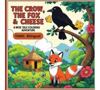 The Crow, the Fox & the Cheese: A Wise Tale Bilingual Coloring Adventure: Fun Moral bilingual Stories to Read, Color & Learn for Ages 5-8 in TAMIL