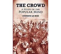 The Crowd: A Study of the Popular Mind