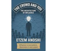 THE CROWD AND YOU: THE ARCHITECTURE OF INFLUENCE