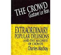 The Crowd & Extraordinary Popular Delusions and the Madness of Crowds Charles MacKay, Gustave Le Bon (Auteur)