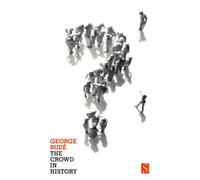 The Crowd in History: A Study of Popular Disturbances in France And England, 1730-1848