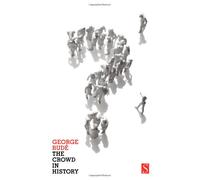 The Crowd in History: A Study of Popular Disturbances in France And England, 1730-1848