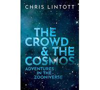 The Crowd & the Cosmos: Adventures in the Zooniverse