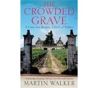 The Crowded Grave: A Bruno Courrã¨Ges Investigation (Bruno Courreges 4) (Paperback) Martin Walker, (Auteur)