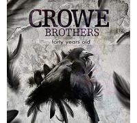 The Crowe Brothers - Forty Years Old