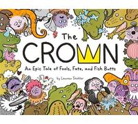 The Crown An Epic Tale of Fools, Fate, and Fish Butts - Lauren Stohler - Penguin Workshop - ebook (ePub) - Livre