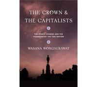The Crown and the Capitalists - Wasana Wongsurawat - University of Washington Press - Livre en Anglais - Hardback Wasana WongsurawatWasana Wongsurawat (Auteur)