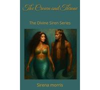 The Crown and Throne: The Divine Siren Series