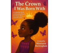 The Crown I Was Born With: A Coloring Book Celebrating Black Girl Hair, Skin, and Self Love
