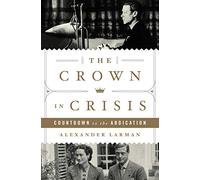 The Crown in Crisis: Countdown to the Abdication