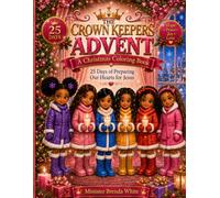 The Crown Keepers’ Advent: A Christmas Coloring Book: 25 Days of Preparing Our Hearts for Jesus