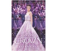 Kiera Cass – The Crown – Roman adolescent dès 13 ans – Relié – Harper Collins Publishers