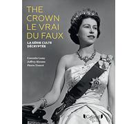 The Crown, Le Vrai Du Faux - La Série Culte Décryptée