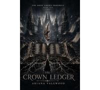 The Crown Ledger: An Adult Romantasy with a Crown Thief, a Protective Morally Grey Ruler, Forbidden Bond Magic, Fake Betrothal, Stolen Memories and Political Betrayal