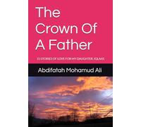 The Crown Of A Father: 15 STORIES OF LOVE FOR MY DAUGHTER, IQLAAS