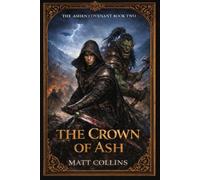The Crown of Ash: The Ashen Covenant Book Two