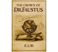The Crown of Dr. Faustus: A Dramatic Cycle in Sonnets