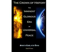 The Crown of History: The Imminent Glorious Era of Universal Peace