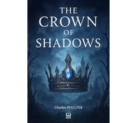 The crown of shadows: A forgotten prophecy. A young woman destined to change the fate of her world. Young adult fantasy novel