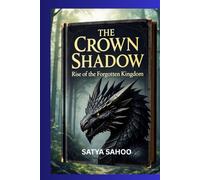 The Crown of Shadows : Rise of the Forgotten Kingdom: Rise of the Forgotten Kingdom