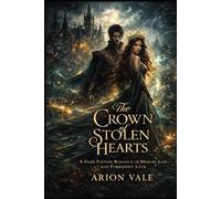 The Crown of Stolen Hearts: A Dark Fantasy Romance of Memory Loss and Forbidden Love