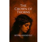 The Crown of Thorns: Poetic Diary of Auriane Rosewood